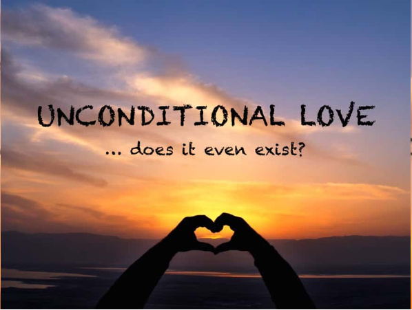 De-Mystifying Unconditional Love – Part 2